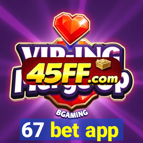 67 bet app